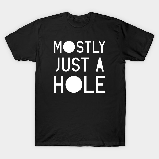 MOSTLY JUST A HOLE Tee by Bear & Seal T-Shirt by Bear and Seal